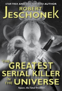 The Greatest Serial Killer In The Universe - Robert Jeschonek - ebook