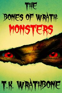 The Bones of Wrath: Monsters - T.K. Wrathbone - ebook