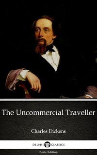 The Uncommercial Traveller by Charles Dickens (Illustrated) - Charles Dickens - ebook