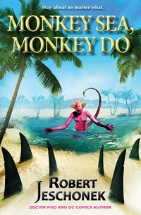 Monkey Sea, Monkey Do - Robert Jeschonek - ebook