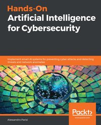 Hands-On Artificial Intelligence for Cybersecurity - Alessandro Parisi - ebook
