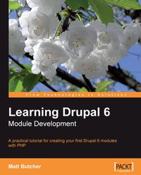 Learning Drupal 6 Module Development - Butcher Matt - ebook