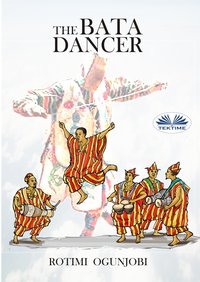 The Bata Dancer - Rotimi Ogunjobi - ebook