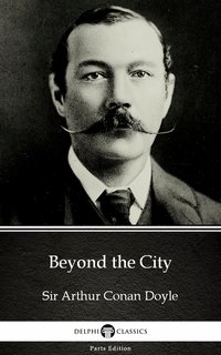 Beyond the City by Sir Arthur Conan Doyle (Illustrated) - Sir Arthur Conan Doyle - ebook
