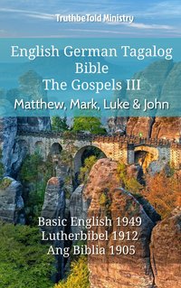 English German Tagalog Bible - The Gospels - Matthew, Mark, Luke & John - TruthBeTold Ministry - ebook