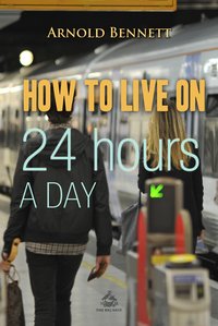 How to Live on 24 Hours a Day - Arnold Bennett - ebook