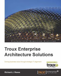 Troux Enterprise Architecture Solutions - Richard J. Reese - ebook