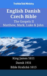 English Danish Czech Bible - The Gospels II - Matthew, Mark, Luke & John - TruthBeTold Ministry - ebook