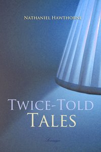 Twice-Told Tales - Nathaniel Hawthorne - ebook