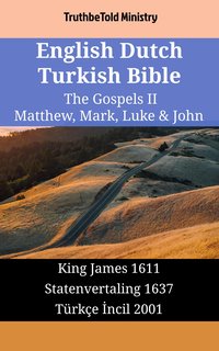 English Dutch Turkish Bible - The Gospels II - Matthew, Mark, Luke & John - TruthBeTold Ministry - ebook