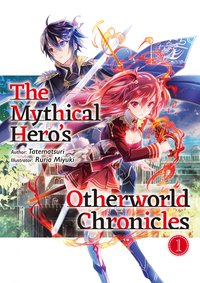 The Mythical Hero's Otherworld Chronicles: Volume 1 - Tatematsuri - ebook