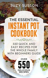 The Essential Instant Pot Cookbook - SUZY SUSSON - ebook
