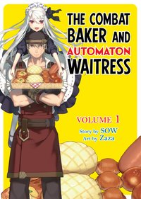 The Combat Baker and Automaton Waitress: Volume 1 - SOW - ebook