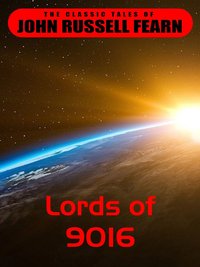 Lords of 9016 - John Russel Fearn - ebook