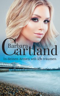 In Deinen Armen will ich Trämen - Barbara Cartland - ebook