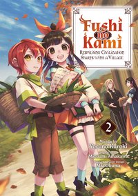 Fushi no Kami: Rebuilding Civilization Starts With a Village (Manga) Volume 2 - Mizuumi Amakawa - ebook