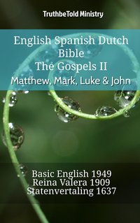 English Spanish Dutch Bible - The Gospels - Matthew, Mark, Luke & John - TruthBeTold Ministry - ebook