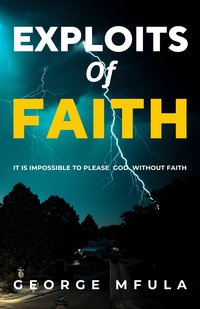 Exploits of Faith - George Mfula - ebook