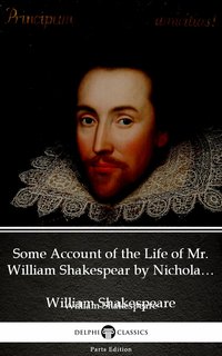 Some Account of the Life of Mr. William Shakespear by Nicholas Rowe (Illustrated) - William Shakespeare - ebook