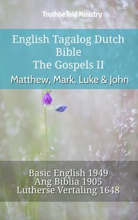 English Tagalog Dutch Bible - The Gospels II - Matthew, Mark, Luke & John - TruthBeTold Ministry - ebook