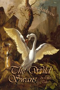 The Wild Swans and Other Tales - Hans Christian Andersen - ebook