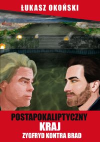 Postapokaliptyczny kraj. Zygfryd kontra Brad - Łukasz Okoński - ebook