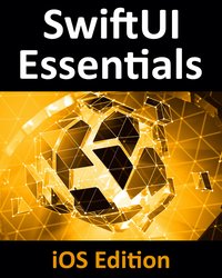 SwiftUI Essentials - iOS Edition - Neil Smyth - ebook