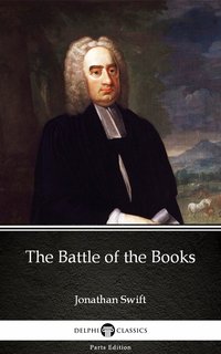 The Battle of the Books by Jonathan Swift - Delphi Classics (Illustrated) - Jonathan Swift - ebook