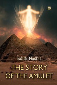The Story of the Amulet - Edith Nesbit - ebook