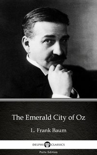 The Emerald City of Oz by L. Frank Baum - Delphi Classics (Illustrated) - L. Frank Baum - ebook