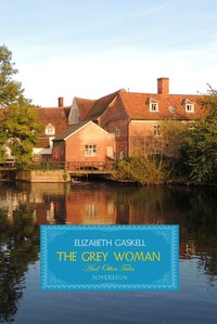 The Grey Woman and other Tales - Elizabeth Gaskell - ebook