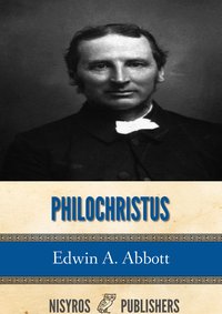 Philochristus: Memoirs of a Disciple of the Lord - Edwin A. Abbott - ebook