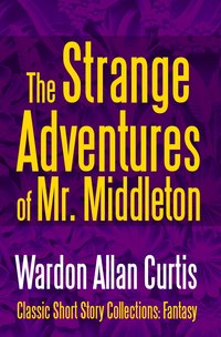 The Strange Adventures of Mr. Middleton - Wardon Allan Curtis - ebook
