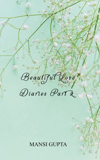 Beautiful Love Diaries Part 2 - Mansi Gupta - ebook