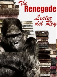 The Renegade - Lester del Rey - ebook