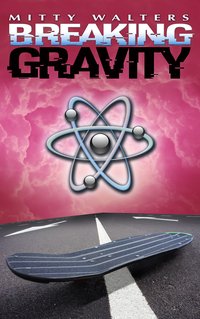 Breaking Gravity - Mitty Walters - ebook