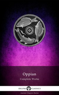 Delphi Complete Works of Oppian (Illustrated) - Oppian of Cilicia - ebook