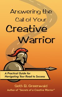 Answering the Call of Your Creative Warrior - Seth B. Greenwald - ebook