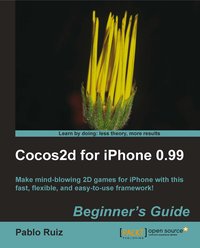 Cocos2d for iPhone 0.99 Beginner's Guide - Pablo Ruiz - ebook