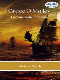 Grace O'Malley - History Nerds - ebook