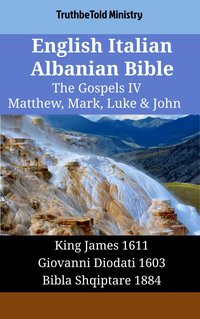 English Italian Albanian Bible - The Gospels IV - Matthew, Mark, Luke & John - TruthBeTold Ministry - ebook
