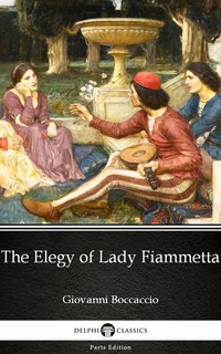 The Elegy of Lady Fiammetta by Giovanni Boccaccio - Delphi Classics (Illustrated) - Giovanni Boccaccio - ebook