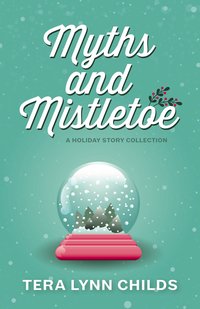 Myths and Mistletoe - Tera Lynn Childs - ebook