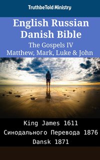 English Russian Danish Bible - The Gospels IV - Matthew, Mark, Luke & John - TruthBeTold Ministry - ebook