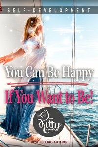 You Can Be Happy If You Want to Be - Kitty Corner - ebook