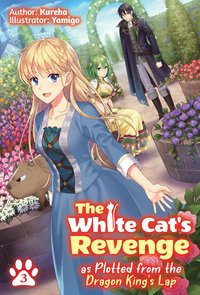 The White Cat's Revenge as Plotted from the Dragon King's Lap: Volume 3 - Kureha - ebook