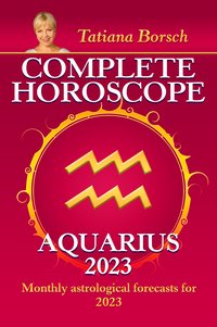 Complete Horoscope Aquarius 2023 - Tatiana Borsch - ebook