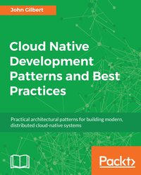 Cloud Native Development Patterns and Best Practices - John Gilbert - ebook