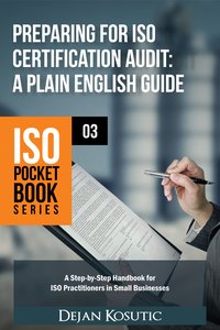 Preparing for ISO Certification Audit – A Plain English Guide - Dejan Kosutic - ebook