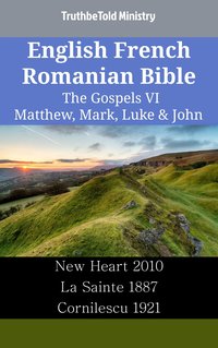 English French Romanian Bible - The Gospels VI - Matthew, Mark, Luke & John - TruthBeTold Ministry - ebook